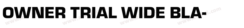 OWNER TRIAL WIDE BLA字体转换 OWNER TRIAL WIDE BLA字体转换